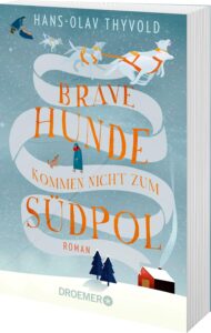 Das Buchcover von dem Buch Brave Hunde kommen nicht zum Südpol